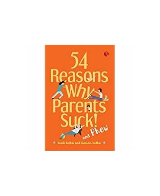 54 Reasons Why Parents Suck And Phew!