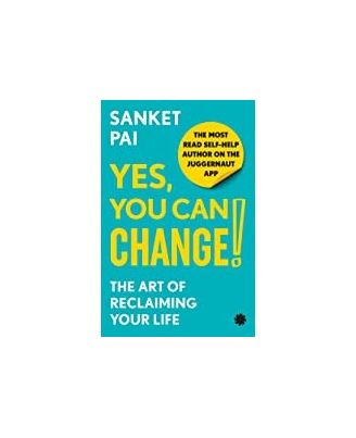 Yes, You Can Change! The Art Of Reclaiming Your Life