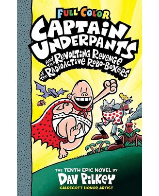 Captain Underpants And The Revolting Revenge Of The Radioactive Robo- Boxers (color Edition)