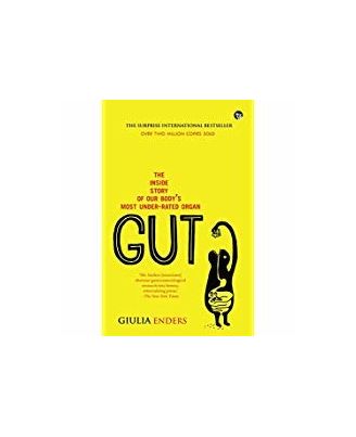 Gut: The Inside Story Of Our Body s Most Under- Rated Organ