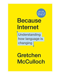 Because Internet: Understanding How Language Is Changing