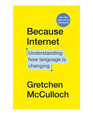 Because Internet: Understanding How Language Is Changing