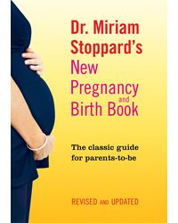 Dr. Miriam Stoppard's New Pregnancy and Birth Book: The Classic Guide for Parents- to- Be