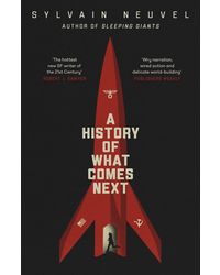 A History of What Comes Next: The captivating speculative fiction perfect for fans of The Eternals