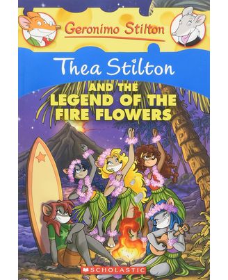 Thea Stilton And The Legend Of The Fire Flowers (Thea Stilton Graphic Novels Book 15)