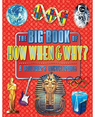 The Big Book of How When & Why? A Children Encyclopedia