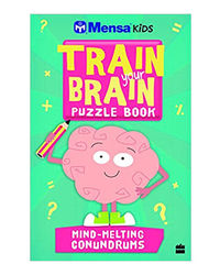Mensa Train- Your- Brain: Mind- Melting Conundrums