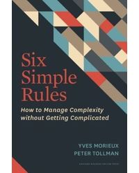 Six Simple Rules: How To Manage Complexity Without Getting Complicated