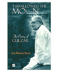 I Swallowed The Moon: The Poetry Of Gulzar