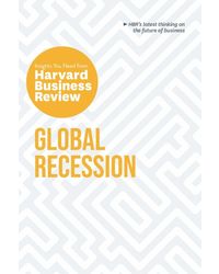 Global Recession: The Insights You Need from Harvard Business Review: The Insights You Need from Harvard Business Review (HBR Insights Series)
