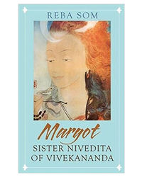 Margot: Sister Nivedita Of Swami Vivekananda