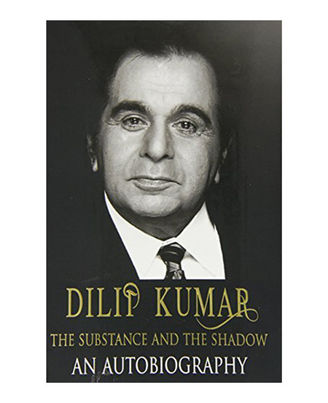 Dilip Kumar: The Substance And The Shadow An Autobiography