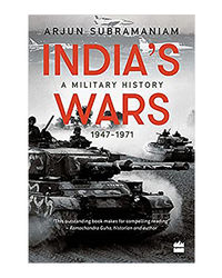 India's Wars: A Military History, 1947- 1971