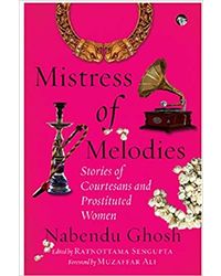 Mistress Of Melodies Stories Of Courtesans And Prostituted Women