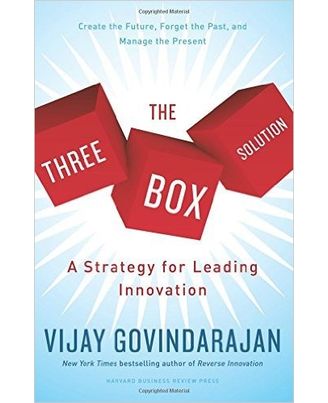 The Three Box Solution: A Strategy For Leading Innovation