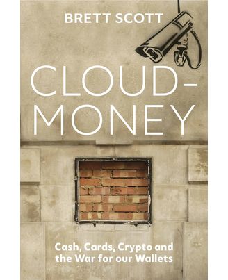 Cloudmoney (Lead Title) : Cash, Cards, Crypto and the War for our Wallets