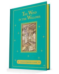 The Wind in the Willows: An Illustrated Classic