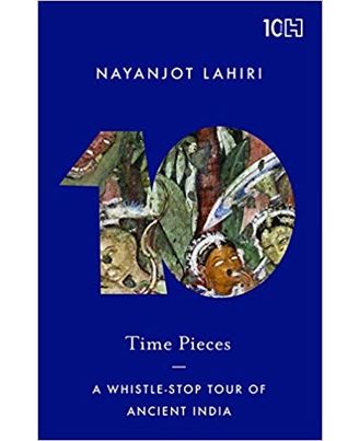 Time Pieces: A Whistle- Stop Tour Of Ancient India
