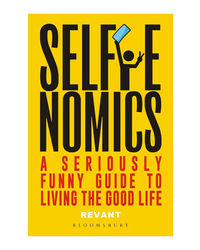 Selfienomics: A Seriously Funny Guide To Living The Good Life