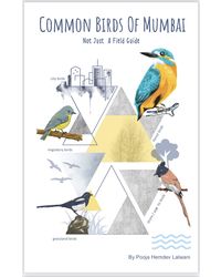 Common Birds of Mumbai- Not Just A Field Guide