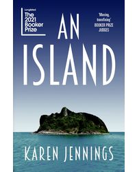 An Island: Longlisted For The 2021 Booker Prize
