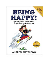 Being Happy: A Handbook To Greater Confidence & Security