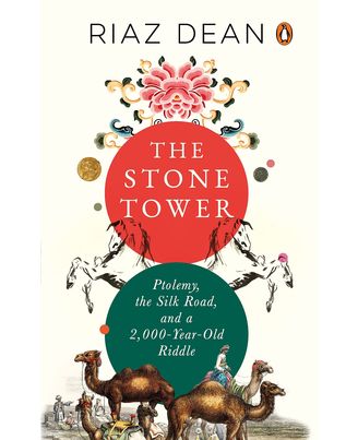 The Stone Tower: Ptolemy, the Silk Road, and a 2, 000- year- old Riddle