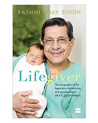 Lifegiver: The Biography Of The Legendary Obstetrician And Gynaecologistdr R. P. Soonawala