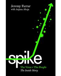 Spike: The Virus Versus The People- The Inside Story