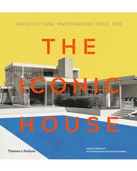 The Iconic House: Architectural Masterworks Since