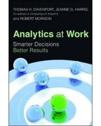 Analytics At Work: Smarter Decisions, Better Results