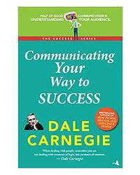 Communicating Your Way To Success: The Success Series