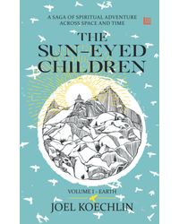 The Sun- Eyed Children- A Spiritual Journey across Space and Time