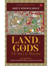 Land Of The Gods: The Story Of Haryana
