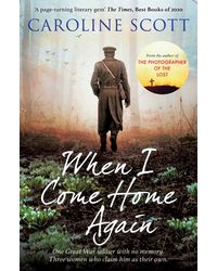 When I Come Home Again: 'A page- turning literary gem' THE TIMES, BEST BOOKS OF 2020