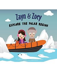 Zayn and Zoey Explore the Polar Region- Educational Story Book for Kids- Children's Early Learning Picture Book (Ages 3 to 8 Years)