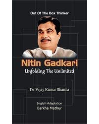Nitin Gadkari- Unfolding The Unlimited