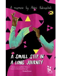 A Small Step In A Long Journey: A Memoir By Akkai Padmashali