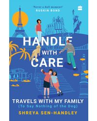 HANDLE WITH CARE: Travels with My Family (To Say Nothing of the Dog)