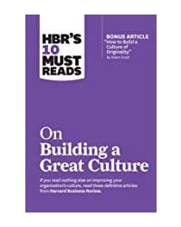 HBRs 10 Must Reads on Building a Great Culture