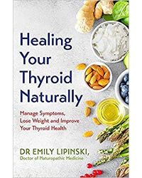 HEALING YOUR THYROID NATURALLY: MANAGE SYMPTOMS, LOSE WEIGHT AND IMPROVE YOUR THYROID HEALTH Paperback