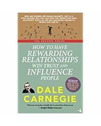 How To Have Rewarding Relationships Win Trust And Influence People