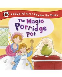 Ladybird First Favourite Tales: The Magic Porridge Pot