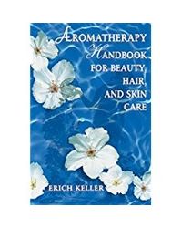 Aromatherapy Handbook For Beauty, Hair, And Skin Care