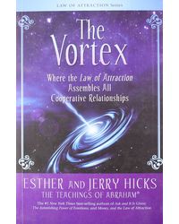 The Vortex: Where The Law Of Attraction Assembles All Co- Operative Relationships