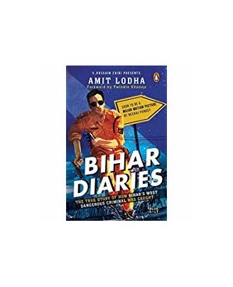 Bihar Diaries: The True Story Of How Bihar s Most Dangerous Criminal Was Caught