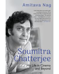 Soumitra Chatterjee: His Life In Cinema and Beyond Paperback