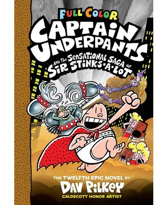 Captain Underpants# 12: Captain Underpants and the Sensational Saga of Sir Stinks- A- Lot (Color Edition)