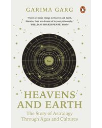 Heavens and Earth: The Story of Astrology through Ages and Cultures