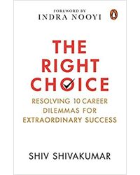 The Right Choice: Navigating 10 Career Dilemmas for Extraordinary Success